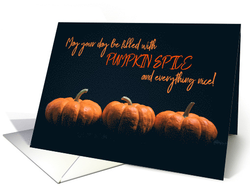Happy Halloween For Anyone Pumpkin Spice Pumpkins in a Row card