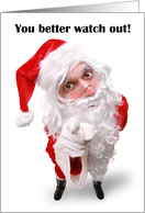 Merry Christmas You Better Watch Out Santa Humor card