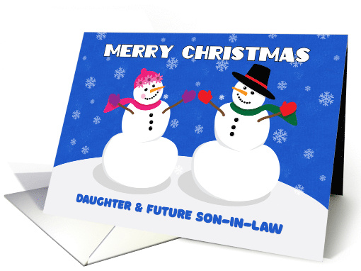 Merry Christmas Daughter & Future Son-in-Law Snow Couple card