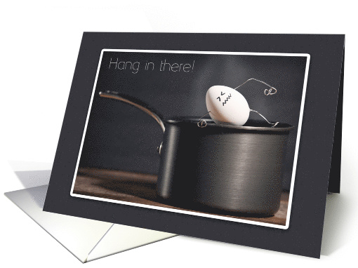 Hang In There Encouragement Funny Egg in Boiling Water Pot card