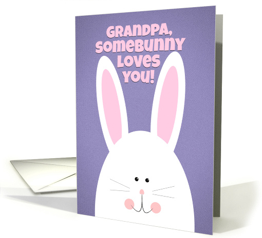 Happy Easter Grandpa SomeBunny Loves You card (1556004)