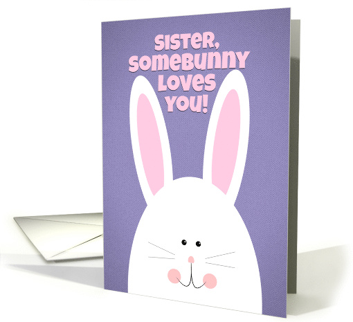 Happy Easter Sister Somebunny Loves You card (1556038)