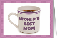 Happy Mother’s Day World’s Best Mom Coffee Mug card