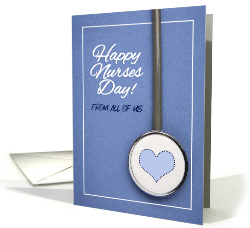 Happy Nurses Day From All of Us Stethoscope with Heart card (1565214)