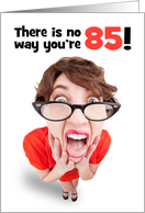 Happy 85th Birthday Funny Shocked Woman Humor card