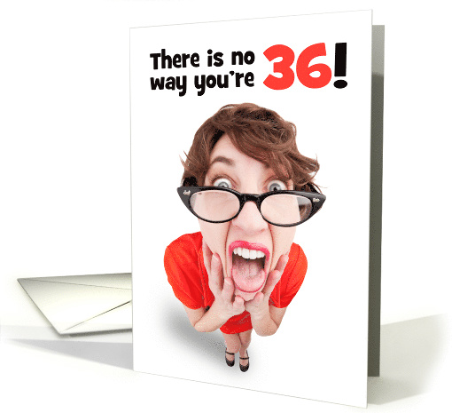 Happy 36th Birthday Funny Shocked Woman Humor card (1596718)