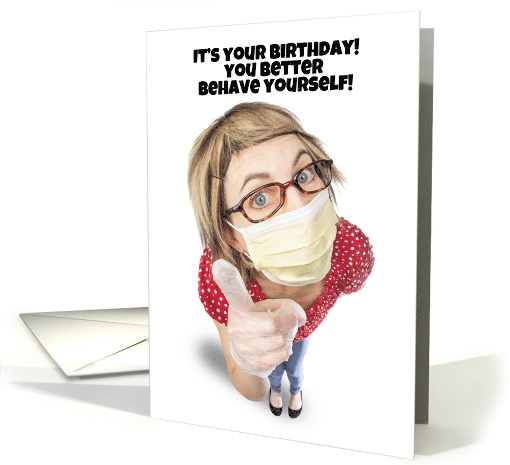Happy Birthday Behave Yourself Woman in Coronavirus Face... (1619880)