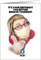 Happy Birthday Behave Yourself Woman in Coronavirus Face Mask Humor card