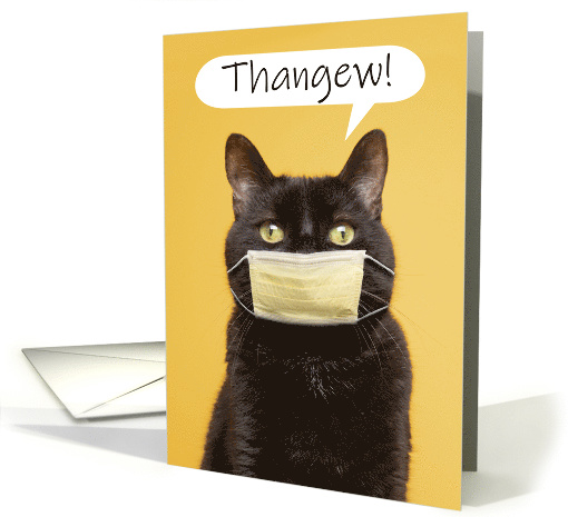 Thank You Cat Talking Through Face Mask Coronavirus Humor card