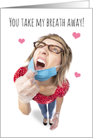 Happy Valentine’s Day You Take My Breath Away Woman in Face Mask Humor card