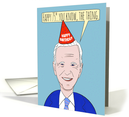 Happy 75th Birthday Funny Forgetful President Humor card (1682448)