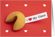 Happy Valentine’s Day I Love My Client Fortune Cookie card