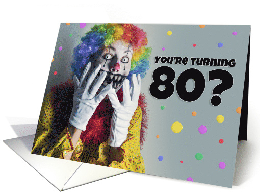 Happy 80th Birthday Creepy Clown Humor card (1746170)