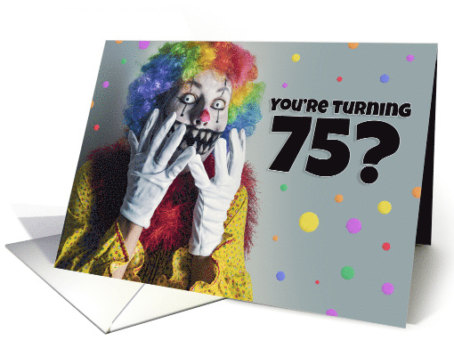 Happy 75th Birthday Creepy Clown Humor card (1746220)