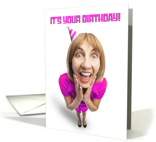 Happy Birthday For Anyone Excited Funny Woman in Party Hat card