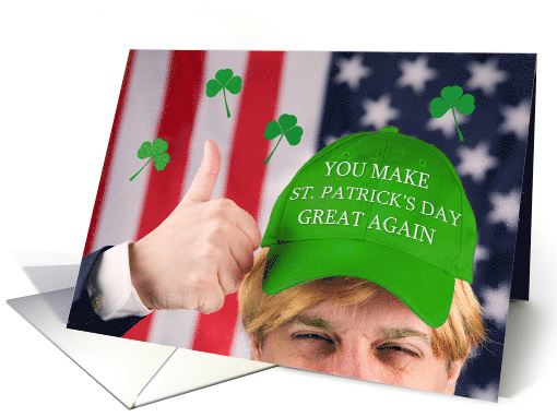 Happy St Patricks Day For Anyone Trump Green Hat Humor card (1906638)