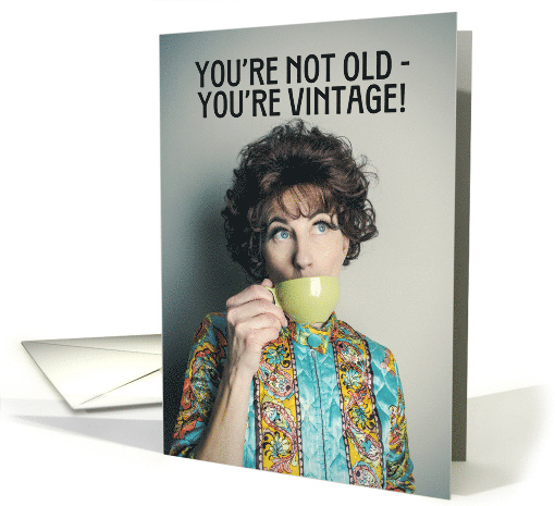 Happy Birthday You're Vintage Woman Sipping Tea Humor card (1918026)