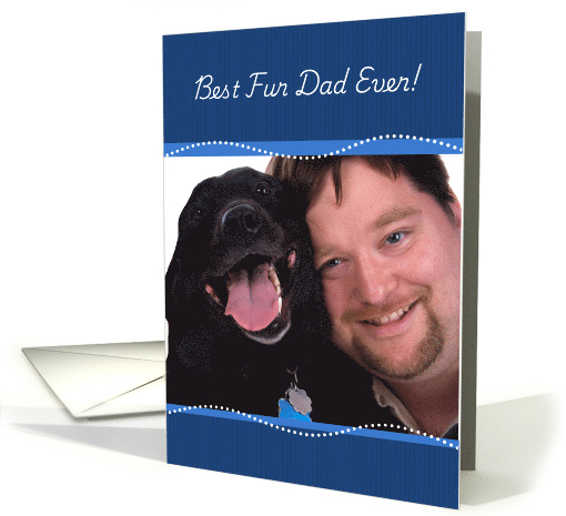 Happy Fathers Day Best Fur Dad Ever Photo Frame card (1924378)