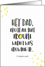 Hey Dad, Trouble When I Was Growing Up Colorful Graphic Blank Inside card