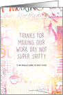 Thanks For Making Our Work Day Not Super Shitty I’ll Miss You Collage card