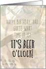 for Dad Funny Birthday for Beer Lover It’s Beer O’Clock Beige card