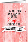 Fun and Games til Santa Checks Naughty List Fun Christmas Blank Inside card