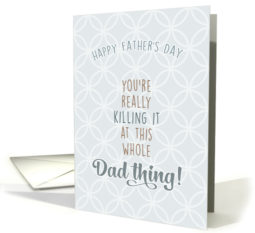 Father's Day You're Really Killing It At This Dad Thing... (1525558)