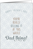 Father’s Day You’re Really Killing It At This Dad Thing Blank Inside card