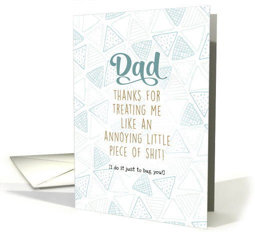 Dad, Thanks From Annoying Piece of Shit Fathers Day Teal... (1525588)