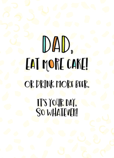 Dad, Eat More Cake!...
