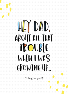 Hey Dad, Trouble...