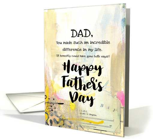 Dad, Incredible Difference Father's Day Mixed Media Blank Inside card