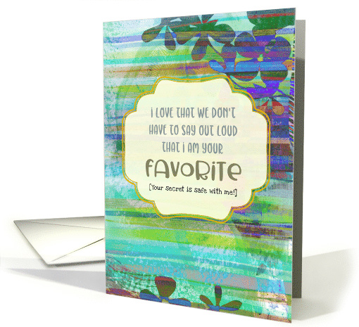 We Don't Have To Say Out Loud That I'm Your Favorite... (1525712)