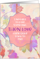I Needed Love and It Came Right Back Floral Pink Purple Blank card