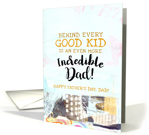 Behind Every Good Kid Is An Incredible Dad Father's Day... (1525752)