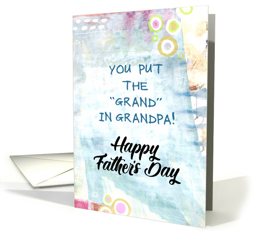 Grandpa Father's Day You Put The Grand in Grandpa Blank Inside card