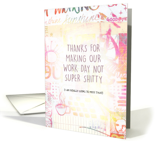 Thanks For Making Our Work Day Not Super Shitty I'll Miss... (1525764)