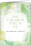 1232 Blink If You Want Me to Pull the Plug Funny Get Well card