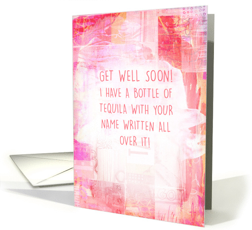 Get Well Soon I Have a Bottle of Tequila Waiting on Red... (1525772)