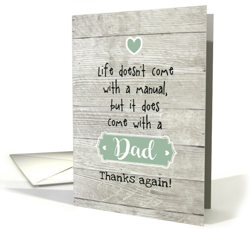 Thanks Dad, Life Doesn't Come With A Manual Weathered... (1526432)