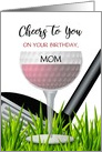 Cheers to You Mom Wine and Golf Theme Happy Birthday card