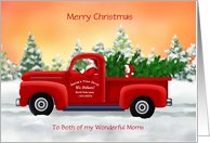 Custom Front Both my Moms Santa in Red Classic Truck Christmas card