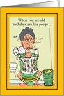 Birthday When You Are Old Birthdays Are Like Poops Adult Humor Cartoon card