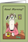Ain’t Nothing Good Until I’ve Had My Coffee Cartoon Dog Thinking of You card