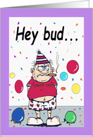 Bud Birthday You’re Old The Party Is Over Cartoon card