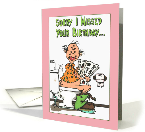 Birthday Belated Sorry I had some crap to take care of Cartoon card