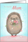 Special Mum Birthday Cute Hedgehog with Flowers card