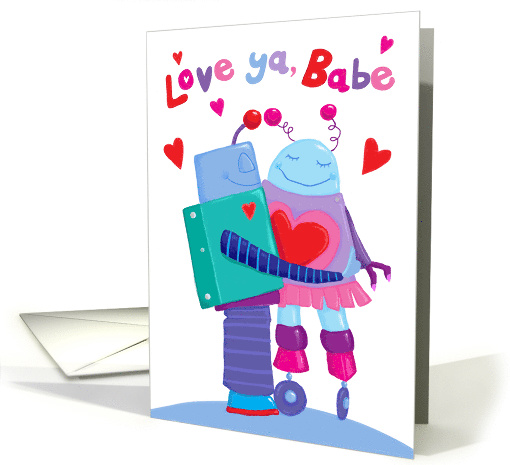 Love Ya Babe Robots Valentine card (1595934)