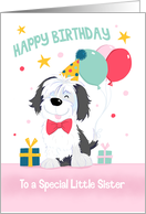 Little Sister Birthday Cute Dog with Balloons and Gifts card