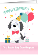 Step Granddaughter Birthday Cute Dog with Balloons and Gifts card